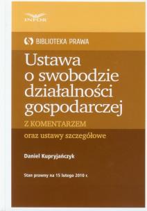 Okładka książki Ustawa o swobodzie działalności gospodarczej z komentarzem oraz ustawy szczegółowe