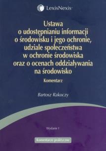 Okładka książki Ustawa o udostępnianiu informacji o środowisku i jego ochronie, udziale społeczeństwa w ochronie środowiska oraz o ocenach oddziaływania na środowisko komentarz