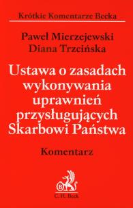 Okładka książki Ustawa o zasadach wykonywania uprawnień przysługujących Skarbowi Państwa Komentarz