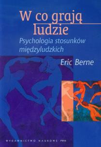 Okładka książki W co grają ludzie Psychologia stosunków międzyludzkich