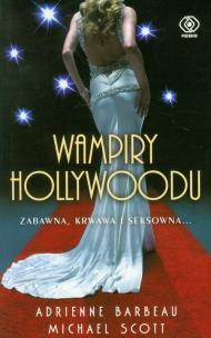 Okładka książki Wampiry Hollywoodu - Scott, Barbeau  br Rebis