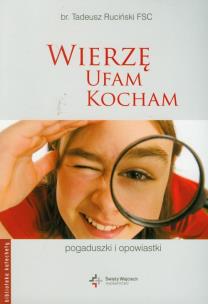 Okładka książki Wierzę ufam kocham Pogaduszki i opowiastki