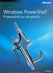 Okładka książki Windows PowerShell Przewodnik po skryptach + CD