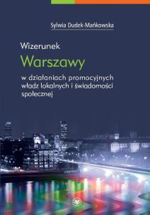 Okładka książki Wizerunek Warszawy w działaniach promocyjnych władz lokalnych i świadomości społecznej