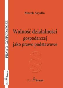 Okładka książki Wolność działalności gospodarczej jako prawo podstawowe