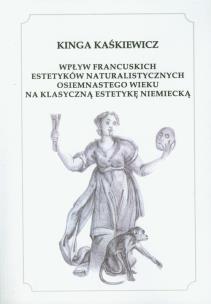 Okładka książki Wpływ francuskich estetyków naturalistycznych osiemnastego wieku na klasyczną estetykę niemiecką