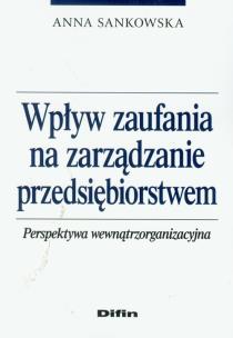 Okładka książki Wpływ zaufania na zarządzanie przedsiębiorstwem