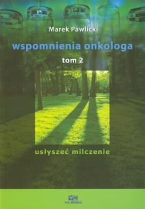 Okładka książki Wspomnienia onkologa tom 2 Usłyszeć milczenie