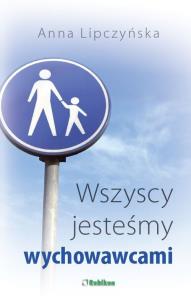 Okładka książki Wszyscy jesteśmy wychowawcami