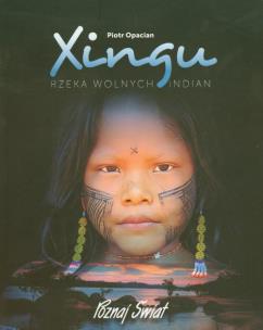 Okładka książki Xingu Rzeka wolnych Indian