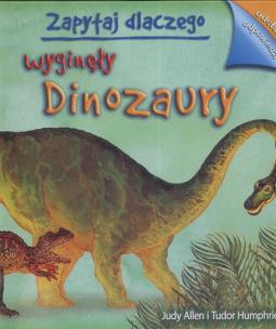 Okładka książki Zapytaj dlaczego wyginęły dinozaury