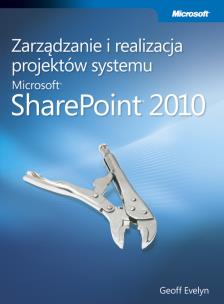 Okładka książki Zarządzanie i realizacja projektów systemu Microsoft SharePoint 2010
