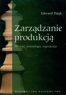 Okładka książki Zarządzanie Produkcją Produkt, technologia, organizacja
