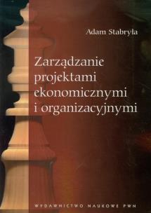 Okładka książki Zarządzanie projektami ekonomicznymi i organizacyjnymi