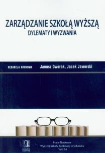 Okładka książki Zarządzanie Szkołą Wyższą dylematy i wyzwania t.14