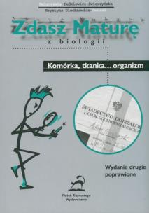 Okładka książki Zdasz maturę z biologii Komórka tkanka... Organizm