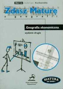 Okładka książki Zdasz maturę z geografii Geografia ekonomiczna