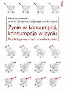 Okładka książki Życie w konsumpcji konsumpcja w życiu