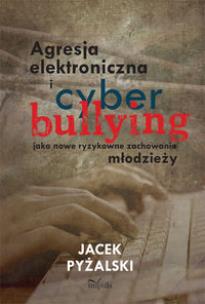 Okładka książki Agresja elektroniczna i cyberbullying