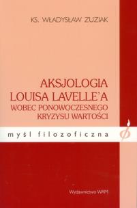 Okładka książki Aksjologia Louisa Lavellea wobec ponowoczesnego...