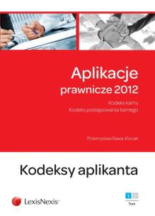 Okładka książki Aplikacje prawnicze 2012 Tom 1 Kodeksy aplikanta