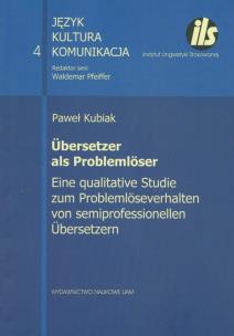 Okładka książki Übersetzer als Problemlöser. Eine qualitative Studie zum Problemlöseverhalten von semiprofessionellen Übersetzen