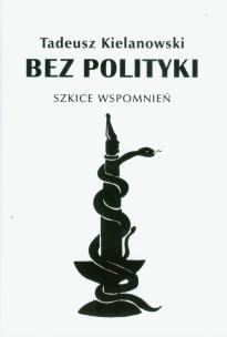 Okładka książki Bez polityki Szkice wspomnień