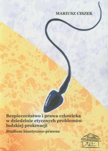 Okładka książki Bezpieczeństwo i prawa człowieka w dziedzinie etycznych problemów ludzkiej prokreacji