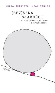 Okładka książki (Bez)sens słabości. Dialog wiary z niewiarą...