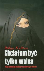 Okładka książki Chciałam być tylko wolna