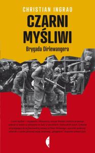Okładka książki Czarni myśliwi Brygada Dirlewangera - C. Ingrad