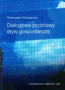 Okładka książki Dialogowe podstawy etyki gospodarczej