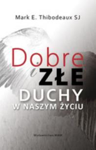 Okładka książki Dobre i złe duchy w naszym życiu