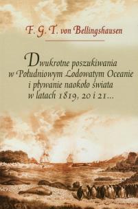 Okładka książki Dwukrotne poszukiwania w Południowym Lodowatym Oceanie i pływanie naokoło świata w latach 1819, 20 i 21
