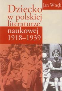 Okładka książki Dziecko w polskiej literaturze naukowej 1918-1939