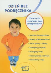 Okładka książki Dzień bez podręcznika Propozycje scenariuszy zajęć zintegrowanych