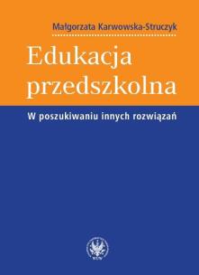 Okładka książki Edukacja przedszkolna W poszukiwaniu innych rozwiązań