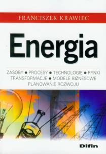 Okładka książki Energia Zasoby, procesy technologie, rynki, transformacje, modele biznesowe, planowanie rozwoju