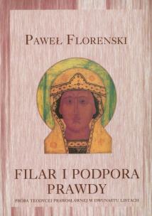 Okładka książki Filar i podpora prawdy Próba teodycei prawosławnej w dwunastu listach