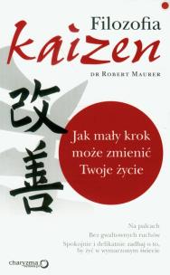 Filozofia Kaizen. Jak mały krok może zmienić Twoje życie. Autor: Robert Maurer. Multiszop.pl Okładka książki Filozofia Kaizen. Jak mały krok może zmienić Twoje życie
