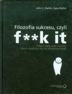 Okładka książki Filozofia sukcesu czyli f**k it