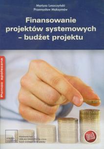 Okładka książki Finansowanie projektów systemowych budżet projektu