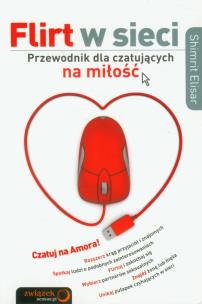 Okładka książki Flirt w sieci. Przewodnik dla czatujących na ...