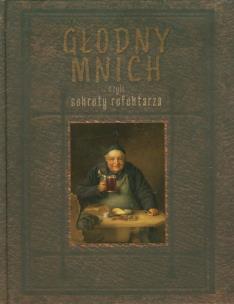 Okładka książki Głodny mnich czyli sekrety refektarza