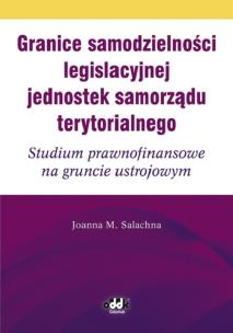 Okładka książki Granice samodzielności legislacyjnej jednostek samorządu terytorialnego Studium prawnofinansowe na