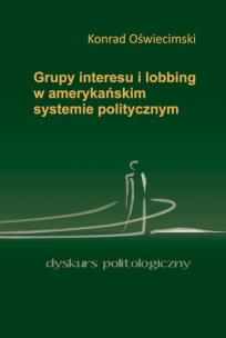 Okładka książki Grupy interesu i lobbing w amerykańskim...