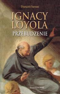Okładka książki Ignacy Loyola przebudzenie