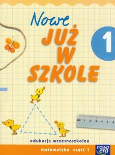 Okładka książki Już W Szkole Nowe 1 Matematyka cz.1 w.2012 NE