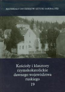 Okładka książki Kościoły i klasztory rzymskokatolickie dawnego województwa ruskiego 19