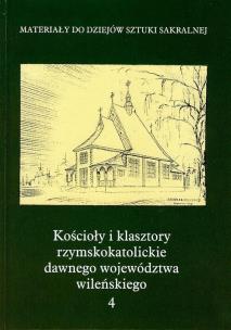 Opakowanie Kościoły i klasztory rzymskokatolickie dawnego województwa wileńskiego Część III tom 4
